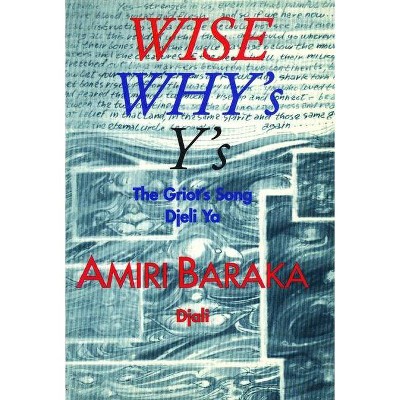 Wise, Why's, Y's - by  Amiri Baraka (Paperback)