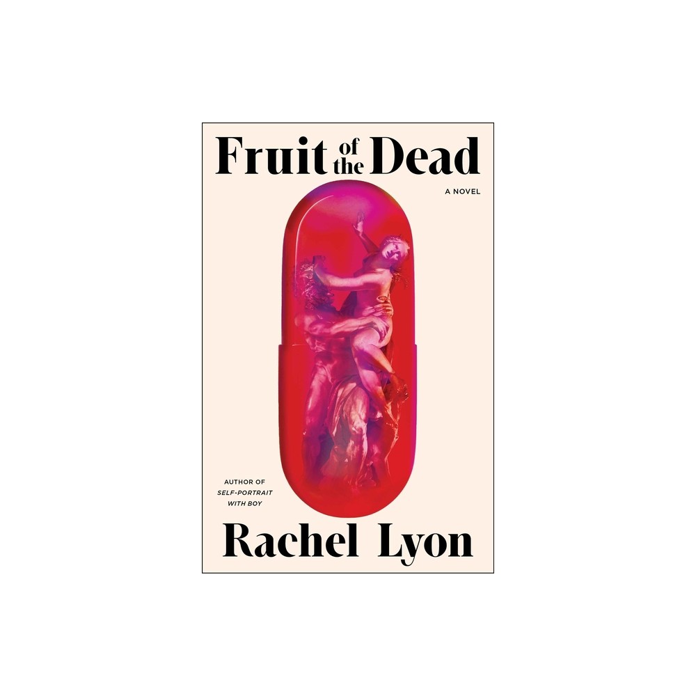 Fruit of the Dead - by Rachel Lyon (Hardcover)