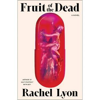 Fruit of the Dead - by  Rachel Lyon (Hardcover)