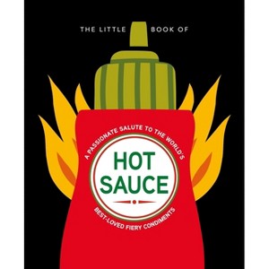 The Little Book of Hot Sauce - (Little Books of Food & Drink) by  Hippo! Orange (Hardcover) - 1 of 1