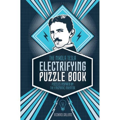 The Nikola Tesla Electrifying Puzzle Book - (Y) by  Richard Wolfrik Galland (Hardcover)