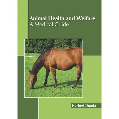 Animal Health and Welfare: A Medical Guide - by  Herbert Dunda (Hardcover)