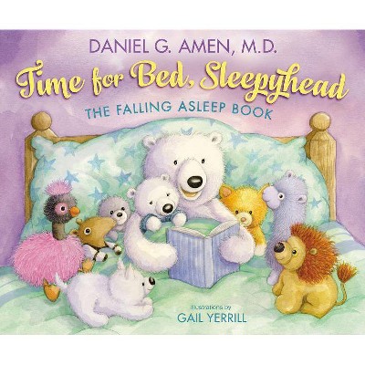 Time for Bed, Sleepyhead - by  Daniel Amen (Hardcover)