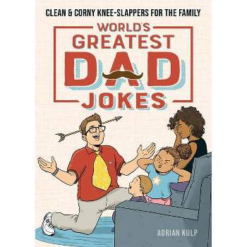World's Greatest Dad Jokes - by  Adrian Kulp (Paperback)