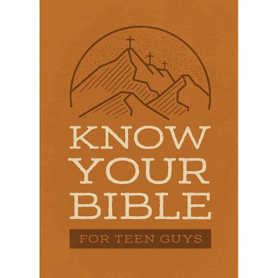 Know Your Bible for Teen Guys - by  Compiled by Barbour Staff (Paperback)