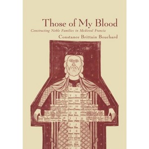 Those of My Blood - (Middle Ages) by  Constance Brittain Bouchard (Hardcover) - 1 of 1