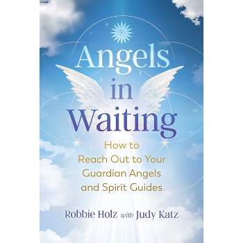 Angels in Waiting - by  Robbie Holz (Paperback)