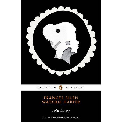 Iola Leroy - (Penquin Classics) by  Frances Ellen Watkin Harper (Paperback)