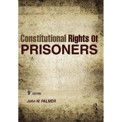 Constitutional Rights of Prisoners - 9th Edition by  John W Palmer (Paperback)