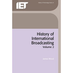 History of International Broadcasting, Volume 2 - by  James Wood (Paperback) - 1 of 1
