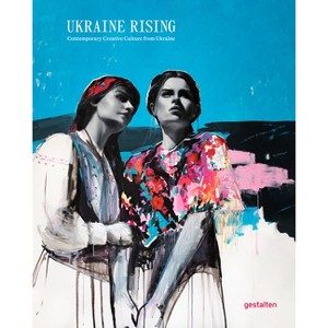 Ukraine Rising - by  Gestalten & Lucia Bondar (Hardcover) - 1 of 1