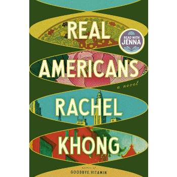 Real Americans - by  Rachel Khong (Hardcover)
