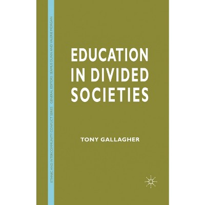 Education in Divided Societies - (Ethnic and Intercommunity Conflict) by  T Gallagher (Paperback)