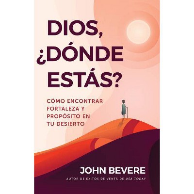 Dios, ¿Dónde Estás? - by  John Bevere (Paperback)