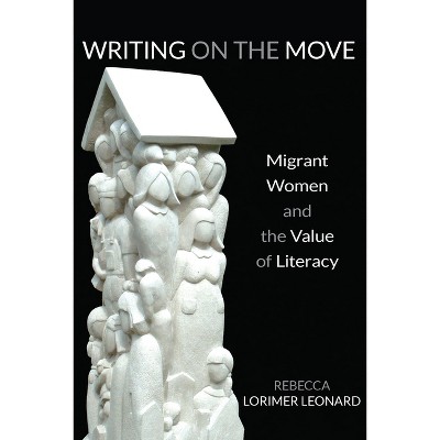 Writing on the Move - (Composition, Literacy, and Culture) by  Rebecca Lorimer Leonard (Paperback)