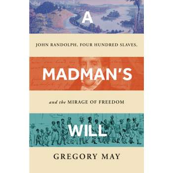 A Madman's Will - by  Gregory May (Hardcover)