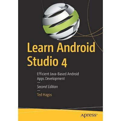 Learn Android Studio 4 - 2nd Edition by  Ted Hagos (Paperback)