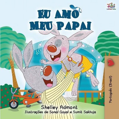 I Love My Dad - Portuguese (Brazilian) edition - (Portuguese Bedtime Collection) 2nd Edition by  Shelley Admont & Kidkiddos Books (Paperback)