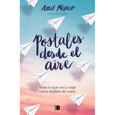 Postales Desde El Aire / Postcards from the Sky - by  Azul Místico & Anita Hernandez (Paperback)