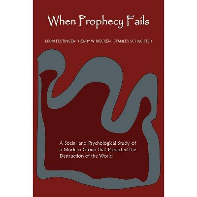 When Prophecy Fails - by  Leon Festinger & Henry Riecken & Stanley Schachter (Paperback)