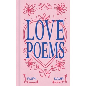 Love Poems - by Rupi Kaur (Hardcover) - 1 of 3