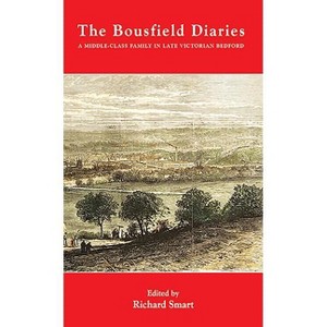 The Bousfield Diaries - (Publications Bedfordshire Hist Rec Soc) by  Richard Smart (Paperback) - 1 of 1