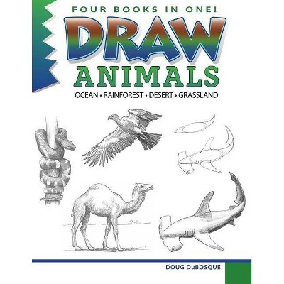 Draw Animals - by  Douglas C Dubosque (Paperback)