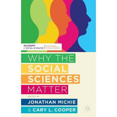 Why the Social Sciences Matter - by  Jonathan Michie & Cary Cooper (Paperback)