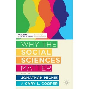 Why the Social Sciences Matter - by  Jonathan Michie & Cary Cooper (Paperback) - 1 of 1