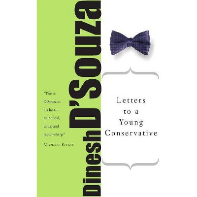 Letters to a Young Conservative - (Art of Mentoring (Paperback)) by  Dinesh D'Souza (Paperback)