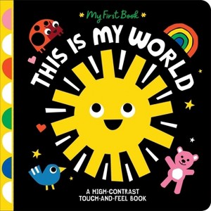 This Is My World - (My First Book) by  Hannah Eliot (Board Book) - 1 of 1