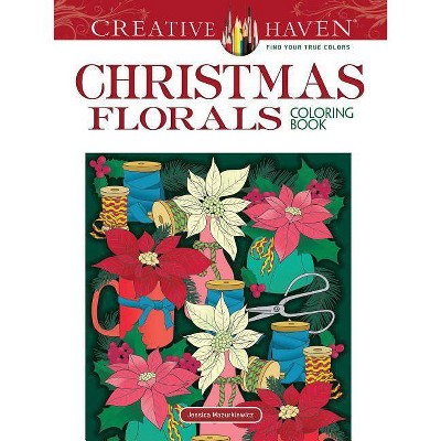 Creative Haven Christmas Florals Coloring Book - (Adult Coloring) by  Jessica Mazurkiewicz (Paperback)