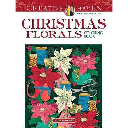 Download Creative Haven Christmas Florals Coloring Book - (Adult Coloring) By Jessica Mazurkiewicz ...