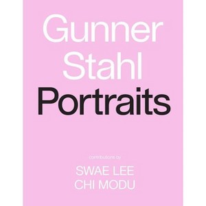Gunner Stahl: Portraits - (Hardcover) - 1 of 1