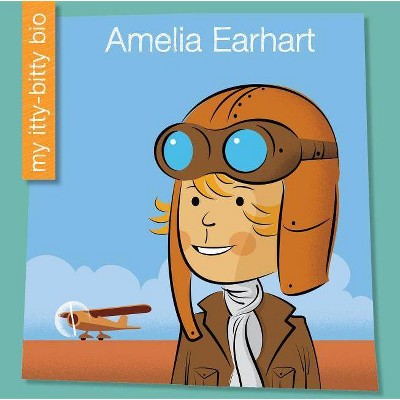 Amelia Earhart - (My Itty-Bitty Bio) by  Emma E Haldy (Paperback)