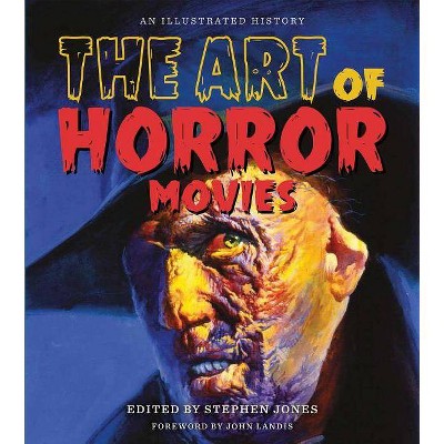 The Art of Horror Movies - (Applause Books) by  Stephen Jones (Hardcover)