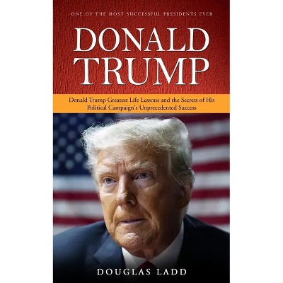Donald Trump - by  Douglas Ladd (Paperback)