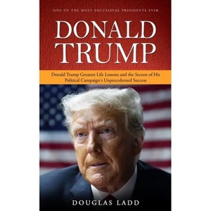 Donald Trump - by  Douglas Ladd (Paperback) - 1 of 1