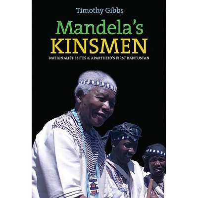 Mandela's Kinsmen - by  Timothy Gibbs (Paperback)