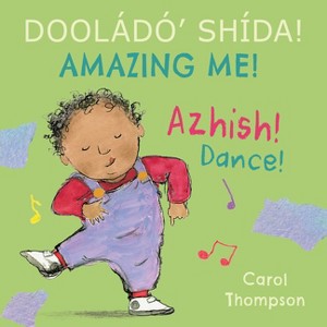 Azhish! / Dance! (Navajo Bilingual Edition) - (Books4school Editions) by  Carol Thompson (Board Book) - 1 of 1
