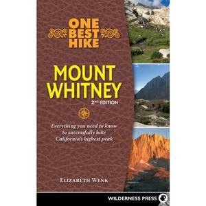 One Best Hike: Mount Whitney - 2nd Edition by  Elizabeth Wenk (Paperback) - 1 of 1