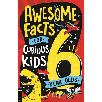 Awesome Facts for Curious Kids: 6 Year Olds - by  Steve Martin (Paperback)