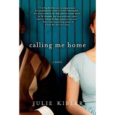 Calling Me Home - by  Julie Kibler (Paperback)