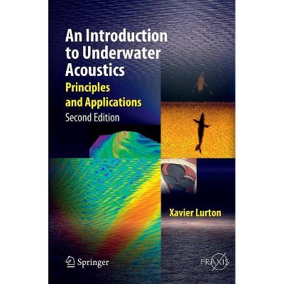 An Introduction to Underwater Acoustics - 2nd Edition by  Xavier Lurton (Hardcover)