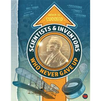 Scientists & Inventors Who Never Gave Up, Grades 4 - 9 - (Driven to Succeed) by  Chris Schwab (Hardcover)