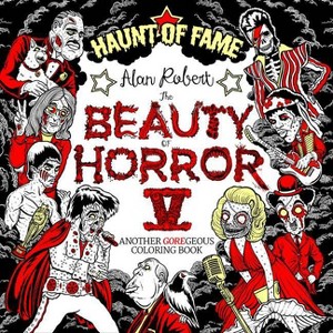 The Beauty of Horror 5: Haunt of Fame Coloring Book - by Alan Robert (Paperback) - 1 of 1