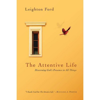 The Attentive Life - by  Leighton Ford (Paperback)