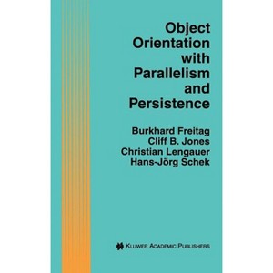 Object Orientation with Parallelism and Persistence - (The Springer International Engineering and Computer Science) (Hardcover) - 1 of 1