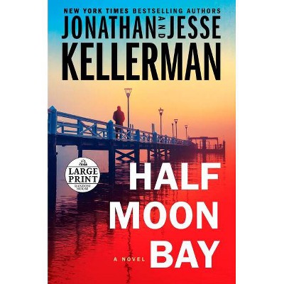  Half Moon Bay - (Clay Edison) Large Print by  Jonathan Kellerman & Jesse Kellerman (Paperback) 