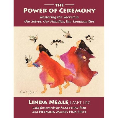 The Power of Ceremony - by  Linda Neale (Paperback)